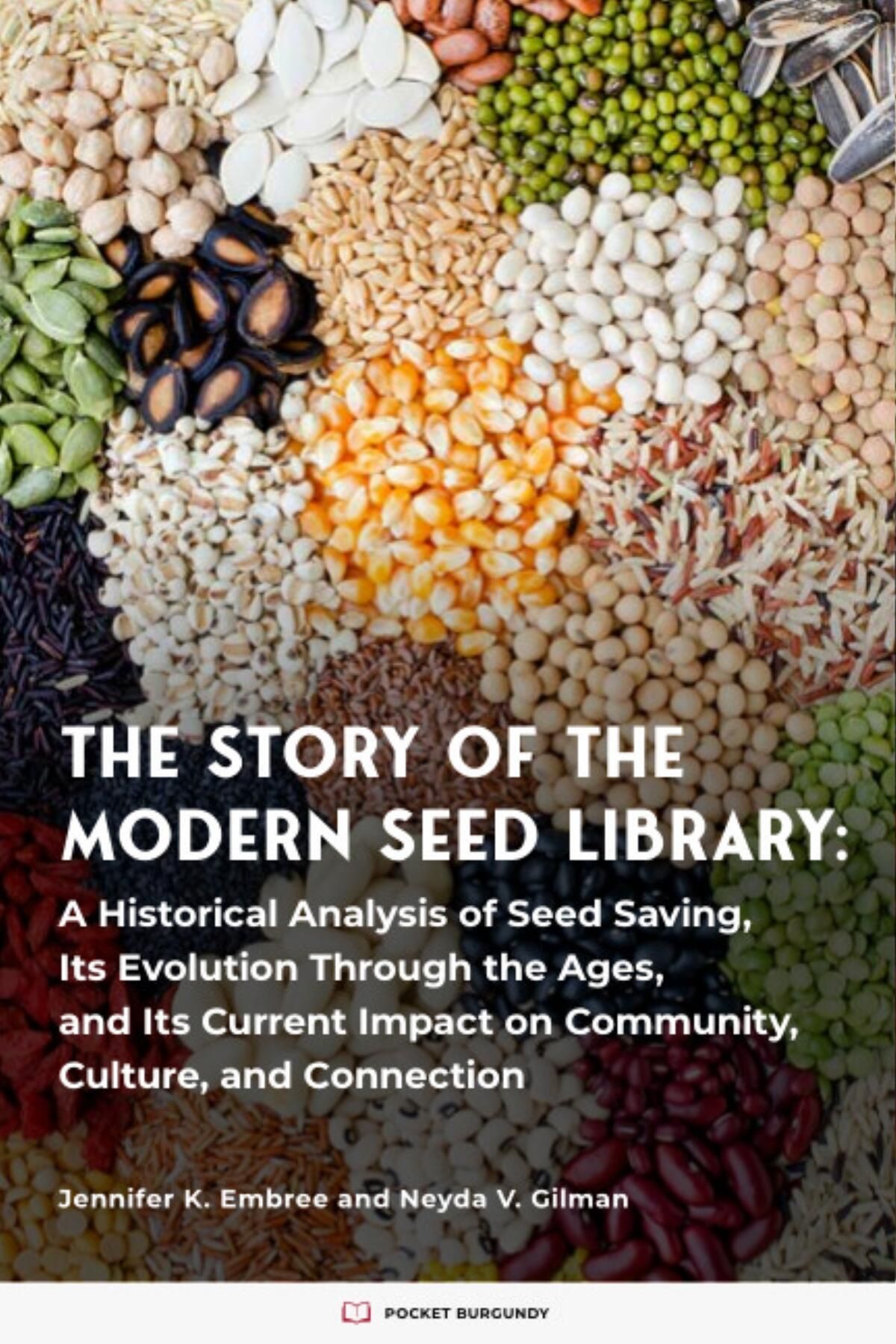 Thumbnail for The Story of the Modern Seed Library: A Historical Analysis of Seed Saving, Its Evolution Through the Ages, and Its Current Impact on Community, Culture, and Connection