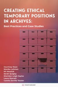 Thumbnail for Creating Ethical Temporary Positions in Archives: Best Practices and Case Studies